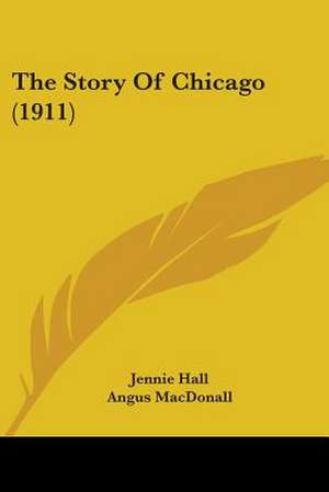 The Story Of Chicago (1911) de Jennie Hall