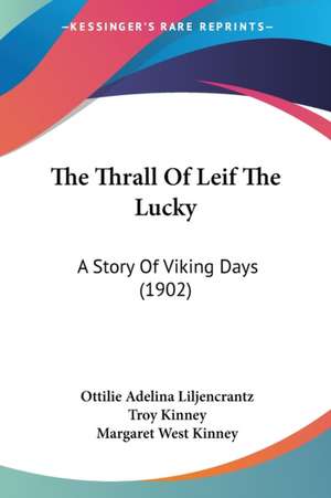 The Thrall Of Leif The Lucky de Ottilie Adelina Liljencrantz