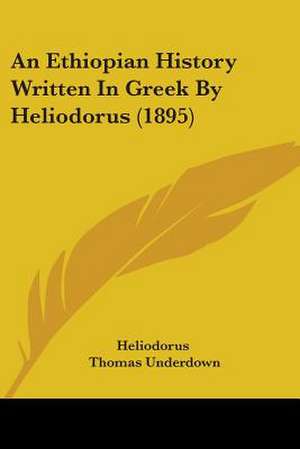 An Ethiopian History Written In Greek By Heliodorus (1895) de Heliodorus