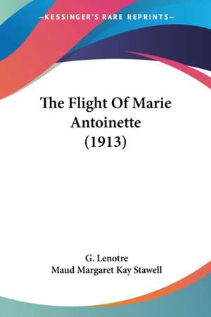 The Flight Of Marie Antoinette (1913) de G. Lenotre