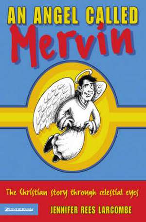 Angel Called Mervin: The Christian Story Through Clelestial Eyes de Jennifer Rees Larcombe