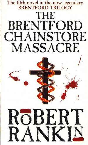 The Brentford Chainstore Massacre: The Autobiography de Robert Rankin