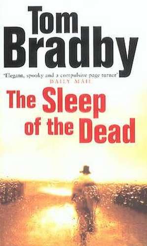 The Sleep Of The Dead de Tom Bradby