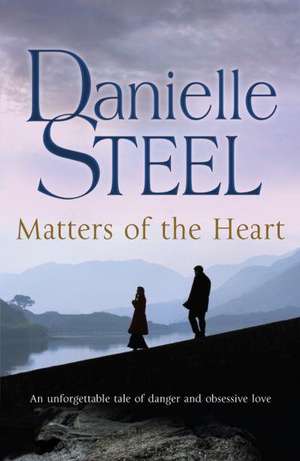 Matters of the Heart de Danielle Steel