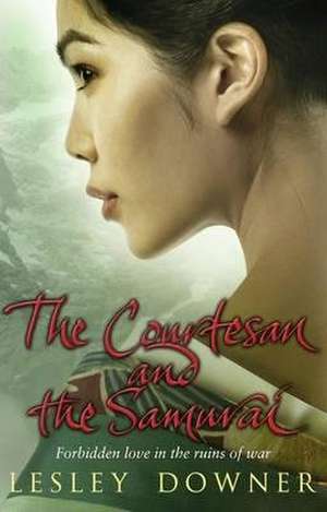 The Courtesan and the Samurai de Lesley Downer