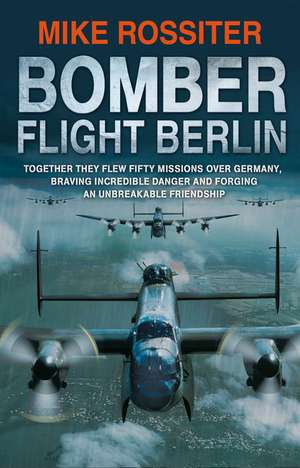 Bomber Flight Berlin de Mike Rossiter