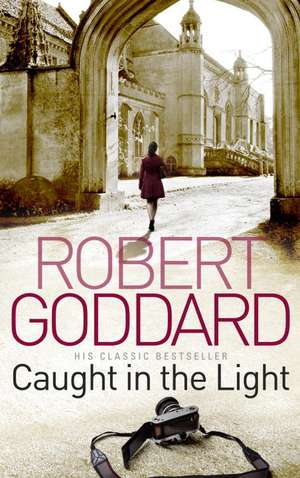 Caught In The Light de Robert Goddard