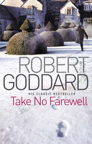 Take No Farewell de Robert Goddard