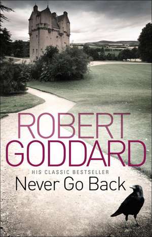 Never Go Back de Robert Goddard