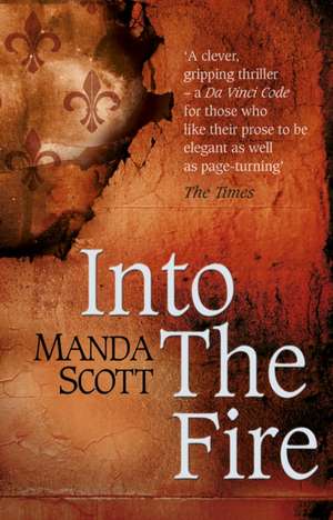 Into The Fire de Manda Scott