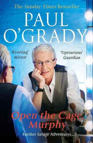 Open the Cage, Murphy!: It's All about the Bike My Autobiography de Paul O'Grady