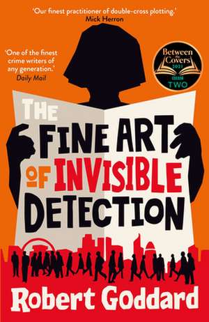 The Fine Art of Invisible Detection de Robert Goddard