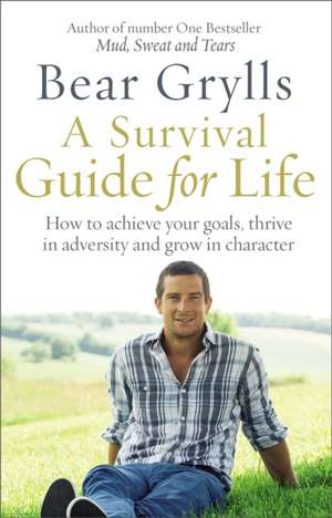 Survival Guide for Life de Bear Grylls