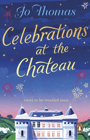 Celebrations at the Chateau de Jo Thomas