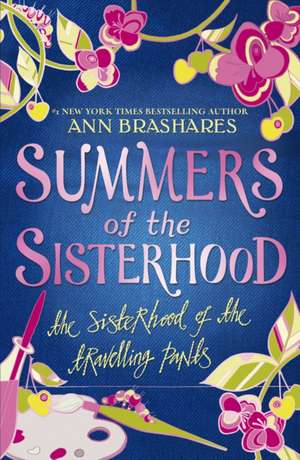 Summers of the Sisterhood: The Sisterhood of the Travelling Pants de Ann Brashares