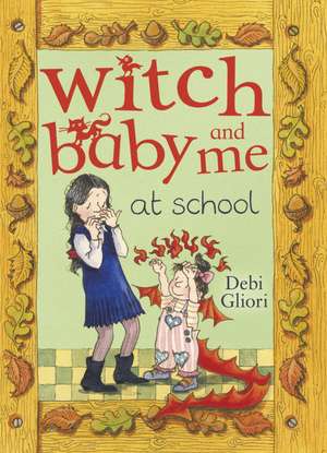 Gliori, D: Witch Baby and Me At School de Debi Gliori