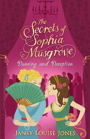 The Secrets of Sophia Musgrove: Dancing and Deception de Janey Louise Jones