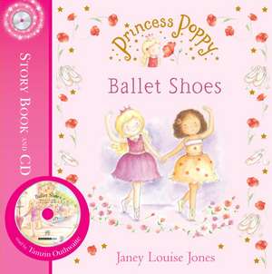 Princess Poppy: Ballet Shoes de Janey Louise Jones