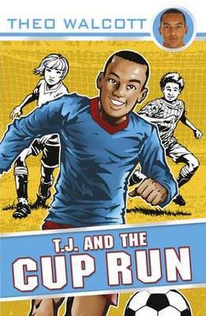 T.J. and the Cup Run de Theo Walcott