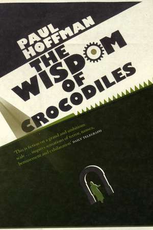 The Wisdom Of Crocodiles de Paul Hoffman