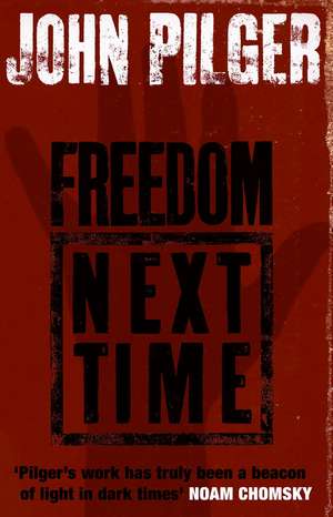 Freedom Next Time de John Pilger