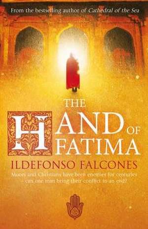 The Hand of Fatima de Ildefonso Falcones