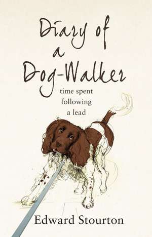 Stourton, E: Diary of a Dog-walker de Edward Stourton