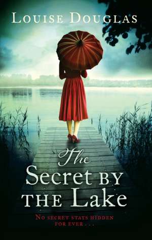 The Secret by the Lake de LOUISE DOUGLAS