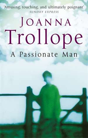 A Passionate Man de Joanna Trollope