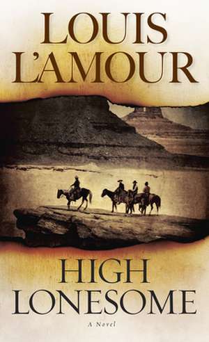 High Lonesome de Louis L'Amour