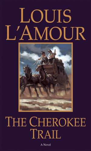 The Cherokee Trail de Louis L'Amour