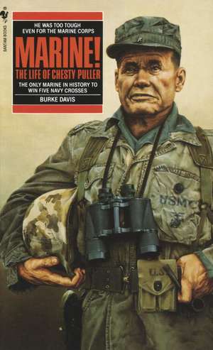 Marine!: The Life of Chesty Puller de Burke Davis