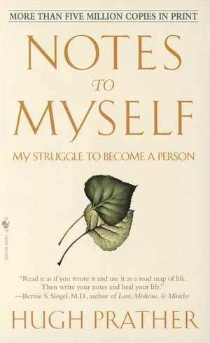 Notes to Myself: My Struggle to Become a Person de Hugh Prather