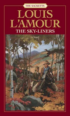 The Sacketts: The Sky-Liners de Louis L'Amour