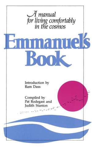 Emmanuel's Book: A Manual for Living Comfortably in the Cosmos de Pat Rodegast