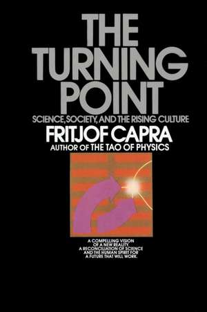 The Turning Point: Science, Society, and the Rising Culture de Fritjof Capra