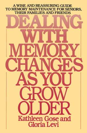 Dealing with Memory Changes as You Grow Older de Kathleen Brittain Gose