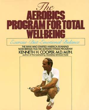 Aerobics Program For Total Well-Being de Kenneth H. Cooper