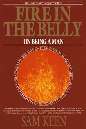 Fire in the Belly: On Being a Man de Sam Keen