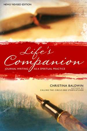 Life's Companion: Journal Writing as a Spiritual Practice de Christina Baldwin