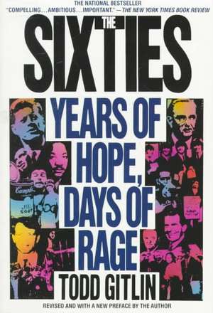 The Sixties: Years of Hope, Days of Rage de Todd Gitlin