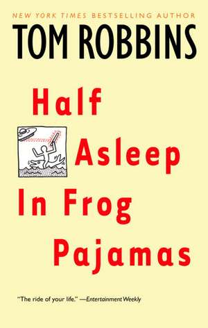 Half Asleep in Frog Pajamas de Tom Robbins