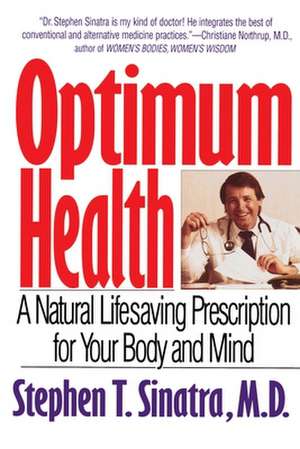 Optimum Health: A Natural Lifesaving Prescription for Your Body and Mind de Stephen T. Sinatra