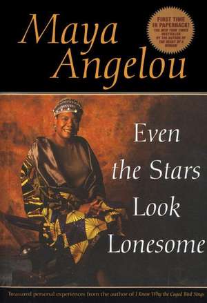 Even the Stars Look Lonesome de Maya Angelou