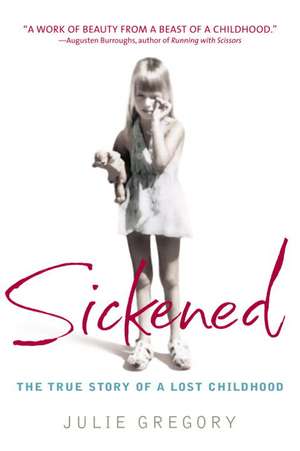 Sickened: The True Story of a Lost Childhood de Julie Gregory