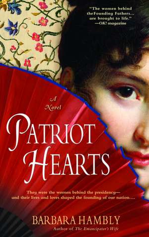 Patriot Hearts: A Novel of the Founding Mothers de Barbara Hambly