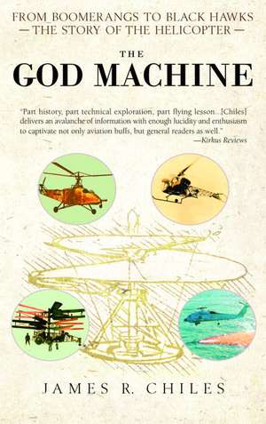 The God Machine: The Story of the Helicopter de James R. Chiles