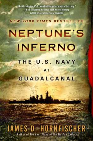 Neptune's Inferno: The U.S. Navy at Guadalcanal de James D. Hornfischer