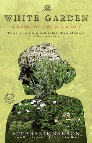 The White Garden: A Novel of Virginia Woolf de Stephanie Barron