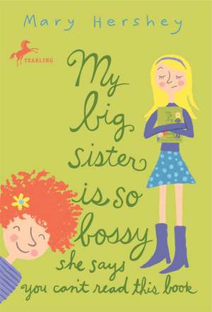 My Big Sister Is So Bossy She Says You Can't Read This Book de Mary Hershey